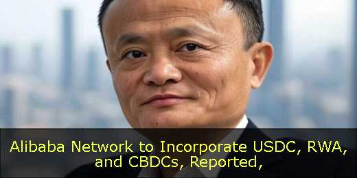 Alibaba Network to Incorporate USDC, RWA, and CBDCs, Reported