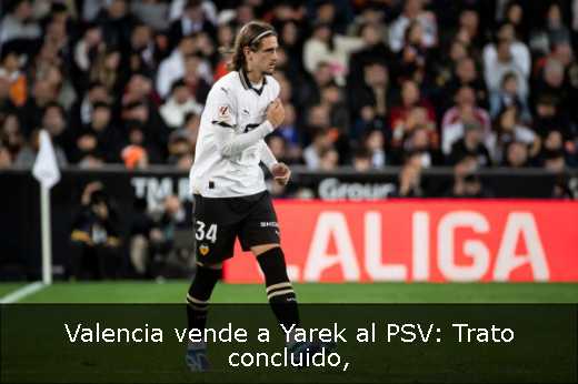 Valencia vende a Yarek al PSV: Trato concluido