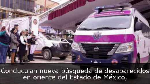 Conductran nueva búsqueda de desaparecidos en oriente del Estado de México