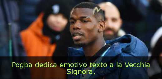 Pogba dedica emotivo texto a la Vecchia Signora