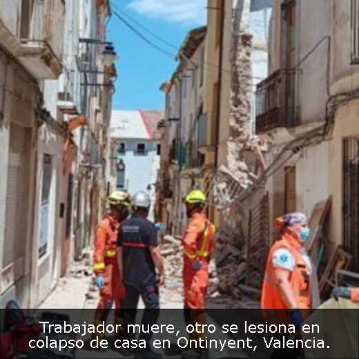 Trabajador muere, otro se lesiona en colapso de casa en Ontinyent, Valencia. 