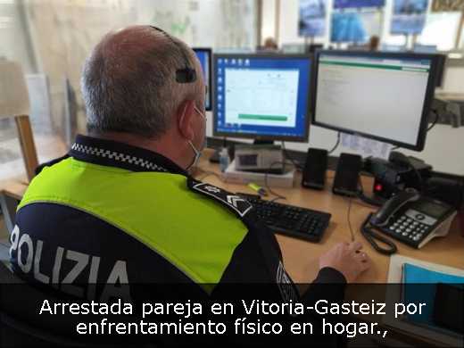 Arrestada pareja en Vitoria-Gasteiz por enfrentamiento físico en hogar