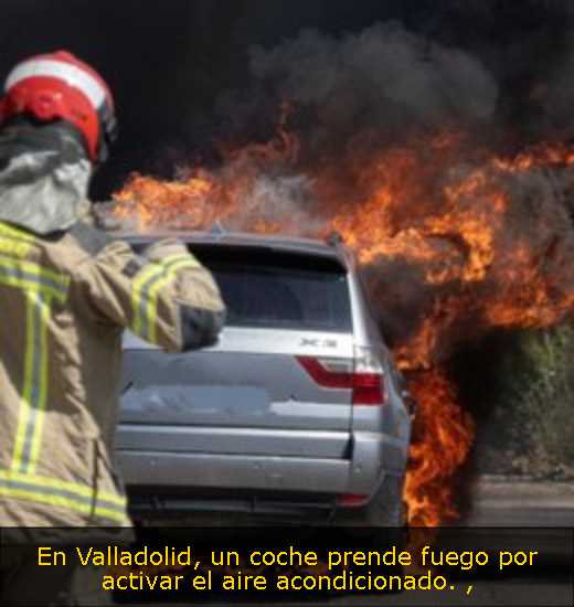En Valladolid, un coche prende fuego por activar el aire acondicionado. 