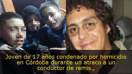 Joven de 17 años condenado por homicidio en Córdoba durante un atraco a un conductor de remis
