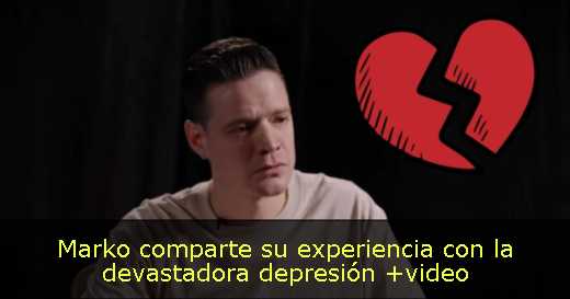 Marko comparte su experiencia con la devastadora depresión  video 