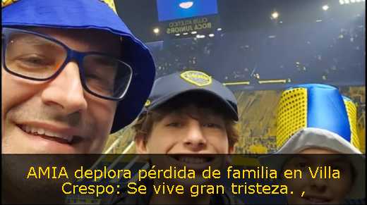 AMIA deplora pérdida de familia en Villa Crespo: Se vive gran tristeza. 