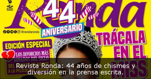 Revista Ronda: 44 años de chismes y diversión en la prensa escrita