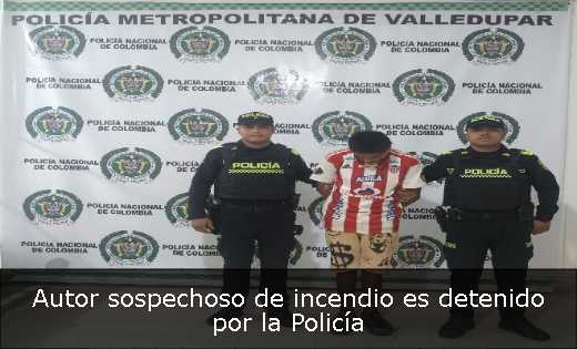 Autor sospechoso de incendio es detenido por la Policía 
