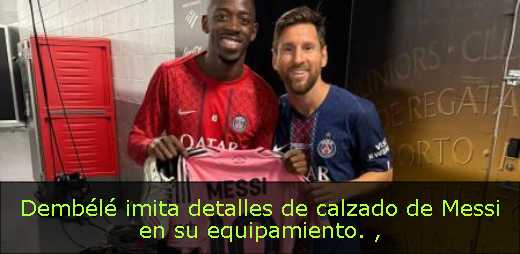 Dembélé imita detalles de calzado de Messi en su equipamiento. 