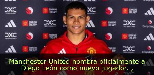 Manchester United nombra oficialmente a Diego León como nuevo jugador. 