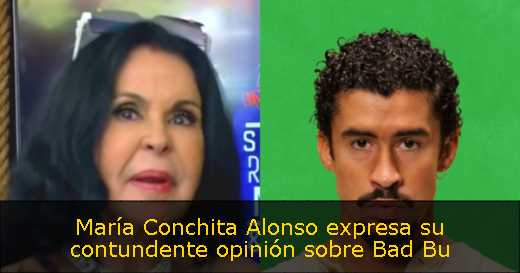 María Conchita Alonso expresa su contundente opinión sobre Bad Bu