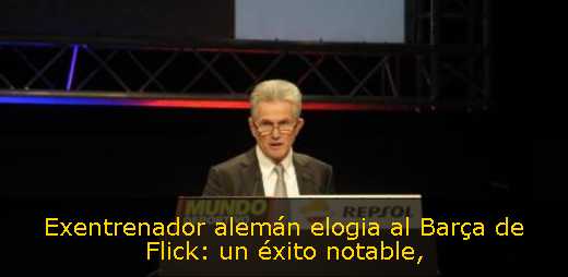 Exentrenador alemán elogia al Barça de Flick: un éxito notable