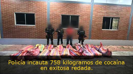 Policía incauta 758 kilogramos de cocaína en exitosa redada