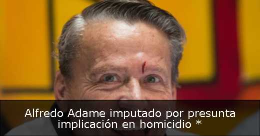 Alfredo Adame imputado por presunta implicación en homicidio *