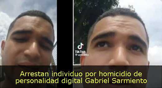 Arrestan individuo por homicidio de personalidad digital Gabriel Sarmiento 