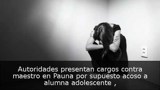 Autoridades presentan cargos contra maestro en Pauna por supuesto acoso a alumna adolescente 
