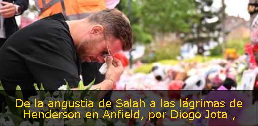 De la angustia de Salah a las lágrimas de Henderson en Anfield, por Diogo Jota 
