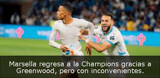 Marsella regresa a la Champions gracias a Greenwood, pero con inconvenientes. 
