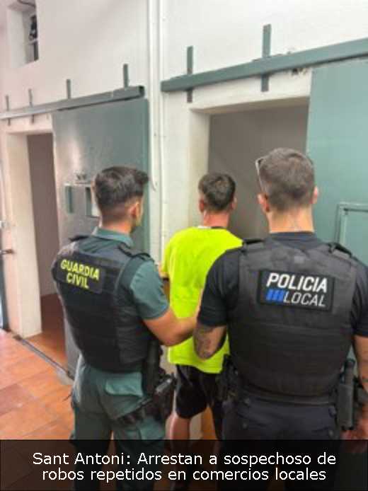 Sant Antoni: Arrestan a sospechoso de robos repetidos en comercios locales 