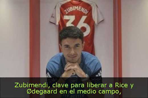Zubimendi, clave para liberar a Rice y Ødegaard en el medio campo