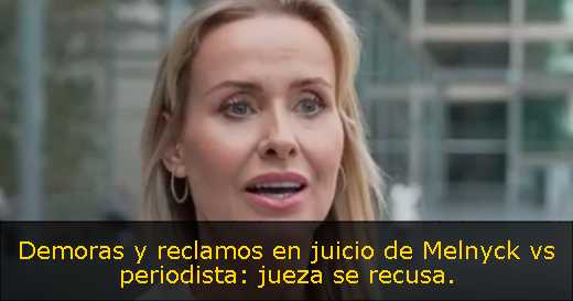 Demoras y reclamos en juicio de Melnyck vs periodista: jueza se recusa