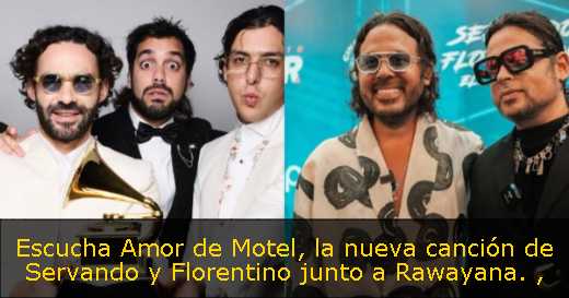 Escucha Amor de Motel, la nueva canción de Servando y Florentino junto a Rawayana. 