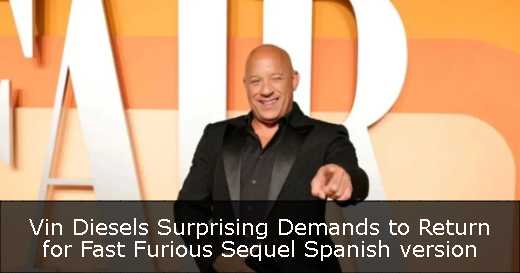 Vin Diesels Surprising Demands to Return for Fast Furious Sequel Spanish version 