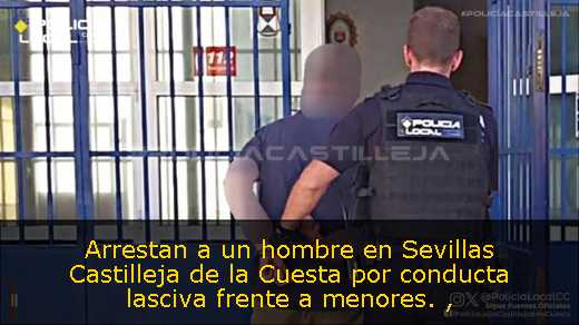 Arrestan a un hombre en Sevillas Castilleja de la Cuesta por conducta lasciva frente a menores. 