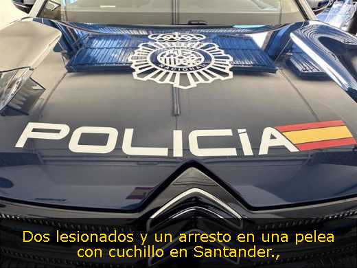 Dos lesionados y un arresto en una pelea con cuchillo en Santander