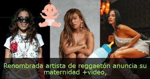 Renombrada artista de reggaetón anuncia su maternidad  video