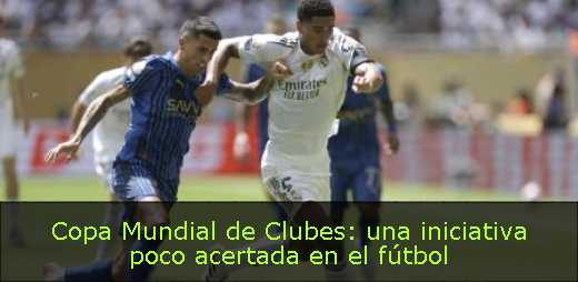  Copa Mundial de Clubes: una iniciativa poco acertada en el fútbol 