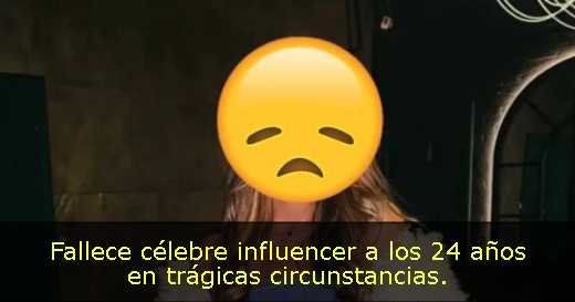 Fallece célebre influencer a los 24 años en trágicas circunstancias