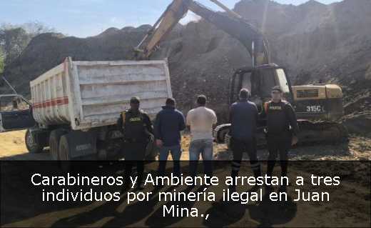 Carabineros y Ambiente arrestan a tres individuos por minería ilegal en Juan Mina