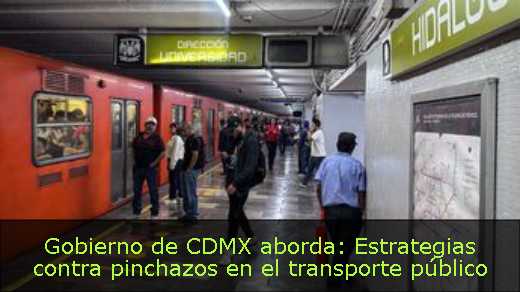 Gobierno de CDMX aborda: Estrategias contra pinchazos en el transporte público 
