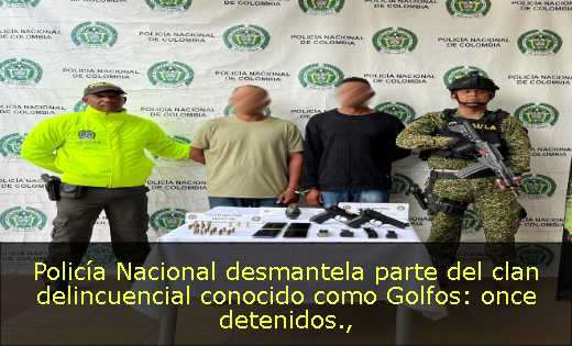 Policía Nacional desmantela parte del clan delincuencial conocido como Golfos: once detenidos