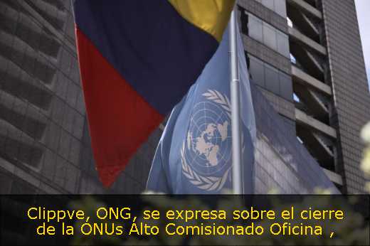 Clippve, ONG, se expresa sobre el cierre de la ONUs Alto Comisionado Oficina 