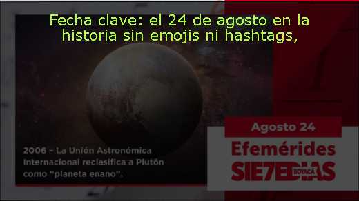 Fecha clave: el 24 de agosto en la historia sin emojis ni hashtags