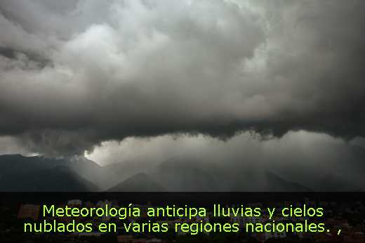 Meteorología anticipa lluvias y cielos nublados en varias regiones nacionales. 