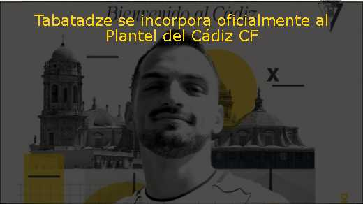 Tabatadze se incorpora oficialmente al Plantel del Cádiz CF