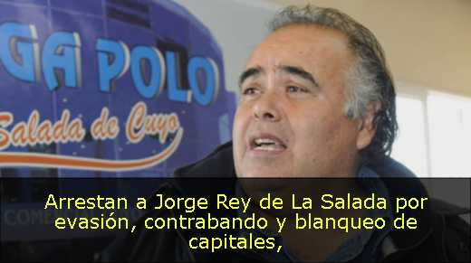 Arrestan a Jorge Rey de La Salada por evasión, contrabando y blanqueo de capitales