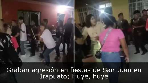 Graban agresión en fiestas de San Juan en Irapuato; Huye, huye