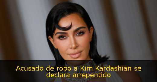 Acusado de robo a Kim Kardashian se declara arrepentido 