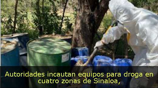 Autoridades incautan equipos para droga en cuatro zonas de Sinaloa