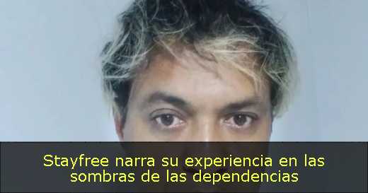 Stayfree narra su experiencia en las sombras de las dependencias
