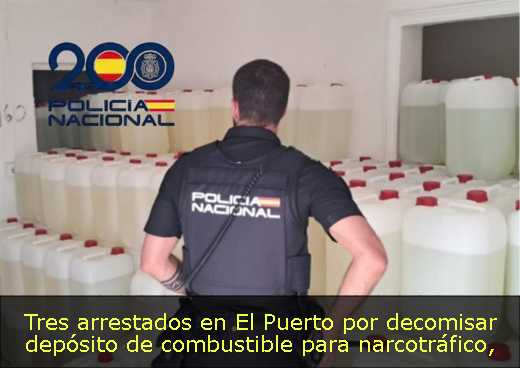 Tres arrestados en El Puerto por decomisar depósito de combustible para narcotráfico