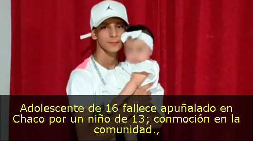 Adolescente de 16 fallece apuñalado en Chaco por un niño de 13; conmoción en la comunidad