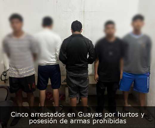 Cinco arrestados en Guayas por hurtos y posesión de armas prohibidas 