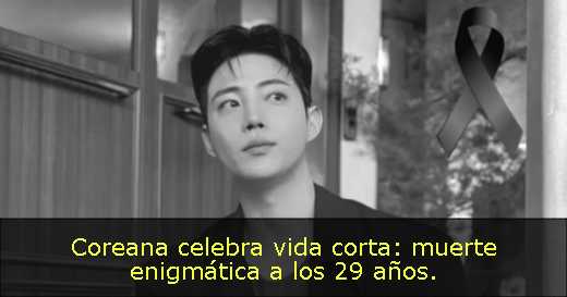 Coreana celebra vida corta: muerte enigmática a los 29 años