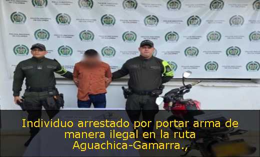 Individuo arrestado por portar arma de manera ilegal en la ruta Aguachica-Gamarra