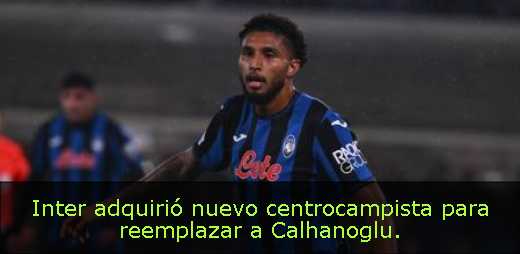 Inter adquirió nuevo centrocampista para reemplazar a Calhanoglu. 